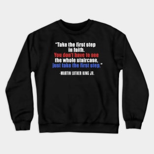 MLKJ, Black History, Take The First Step In Faith, Black History Month Crewneck Sweatshirt